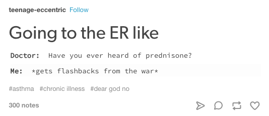 text that says going to the ER like. Doctor: have you ever heard of prednisone. Me: flashbacks from the war