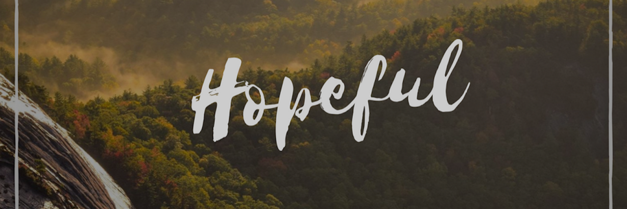 Feeling Hopeful Before an Appointment With a New Doctor picture of mountains with the word 'hopeful'