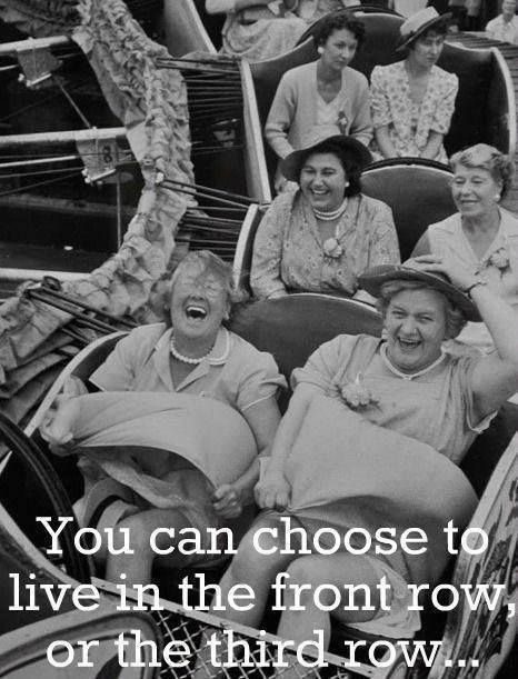 you can choose to live in the front row, or the third row