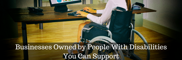 Businesses Owned by People With Disabilities.