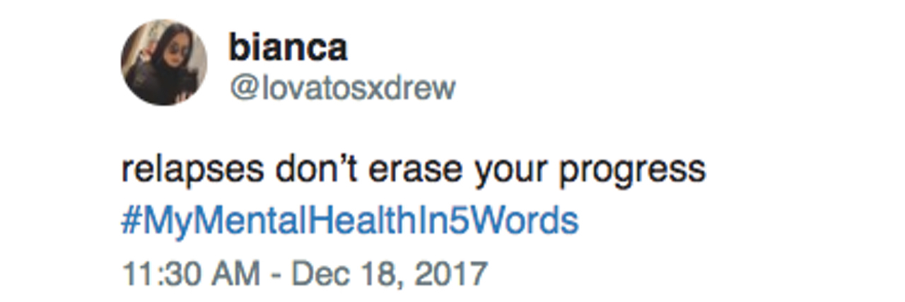 #MyMentalHealthIn5Words Lets Twitter Users Talk Mental Illness Tweet that reads "relapses don't erase your progress."