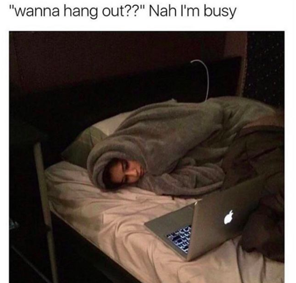 wanna hang? nah Im busy meme