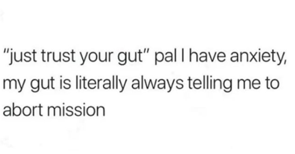 trust your gut anxiety meme