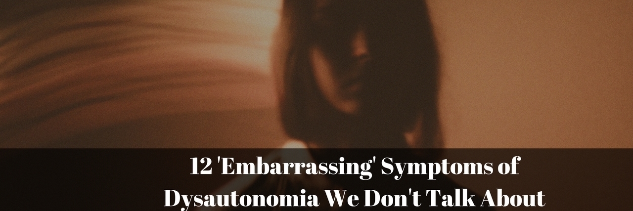 12 embarrassing symptoms of dysautonomia we don't talk about text over slightly blurry photo of girl with light streaks behind her head