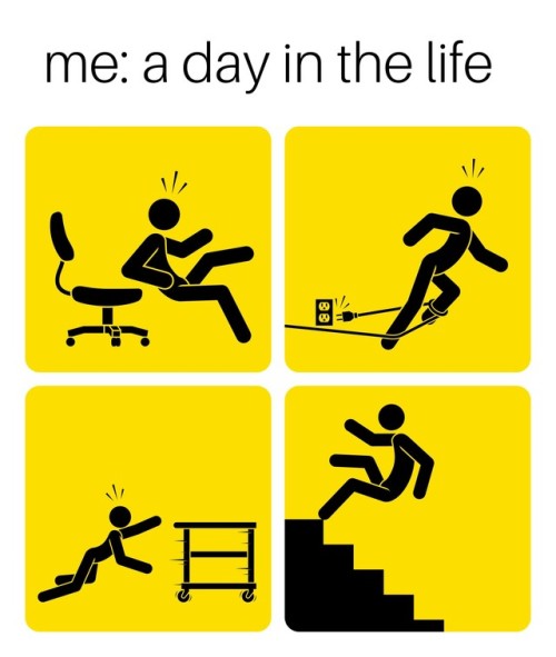 meme that says me a day in the life with four drawings of a stick figure falling and tripping on things