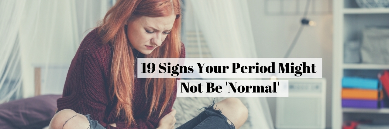 19 Signs Your Period Might Not Be 'Normal' 19 Signs Your Period Might Not Be 'Normal' text over woman sitting on bed holding stomach