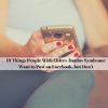 19 Things People With Ehlers-Danlos Syndrome Want to Post on Facebook, but Don't with pic of woman holding smartphone