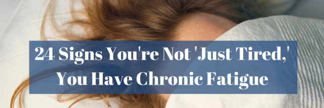 24 Signs You're Not 'Just Tired,' You Have Chronic Fatigue