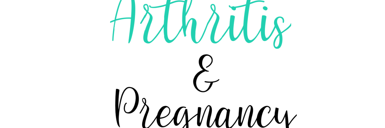 What It's Like to Be Pregnant and Have Arthritis arthritis and pregnancy