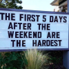 the first 5 days after the weekend are the hardest