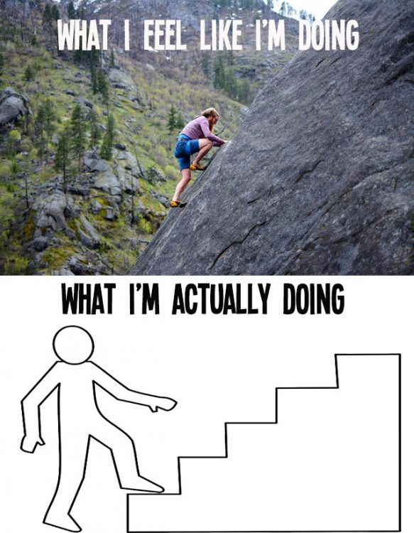 photo of person climbing a rock face with text what i feel like i'm doing and drawing of person climbing stairs with text what u'm actually doing