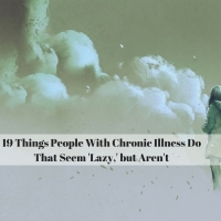 19 Things People With Chronic Illness Do That Seem 'Lazy,' but Aren't
