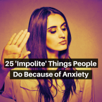 25 'Impolite' Things People Do Because of Anxiety