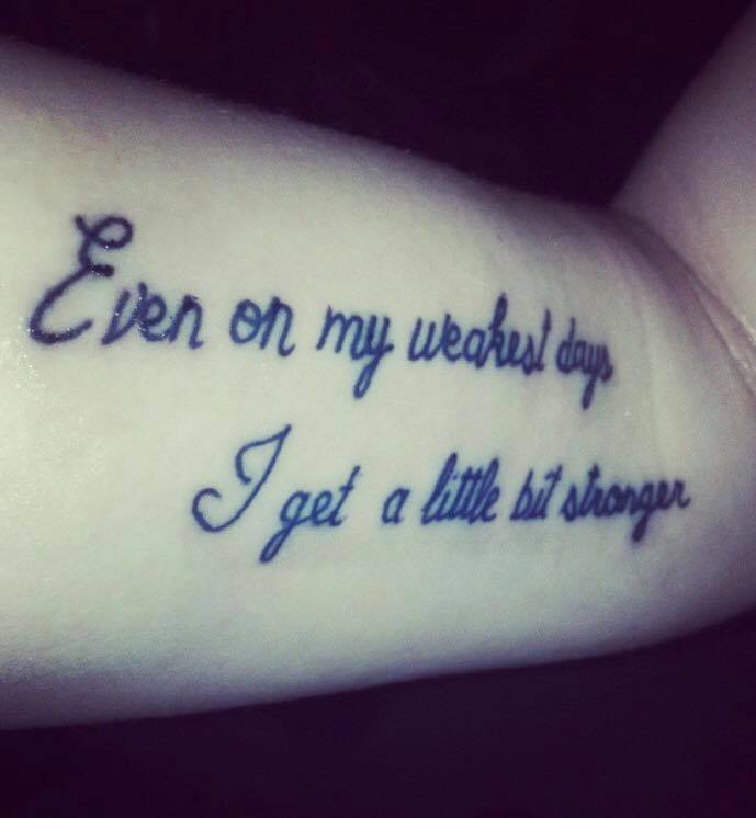 tattoo that says, "Even on my worst days, I got a little bit stronger