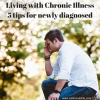man sitting outside with text that says 'living with chronic illness: 5 tips for the newly diagnosed