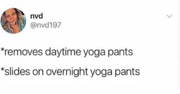 slides off daytime yoga pants puts on nighttime yoga pants