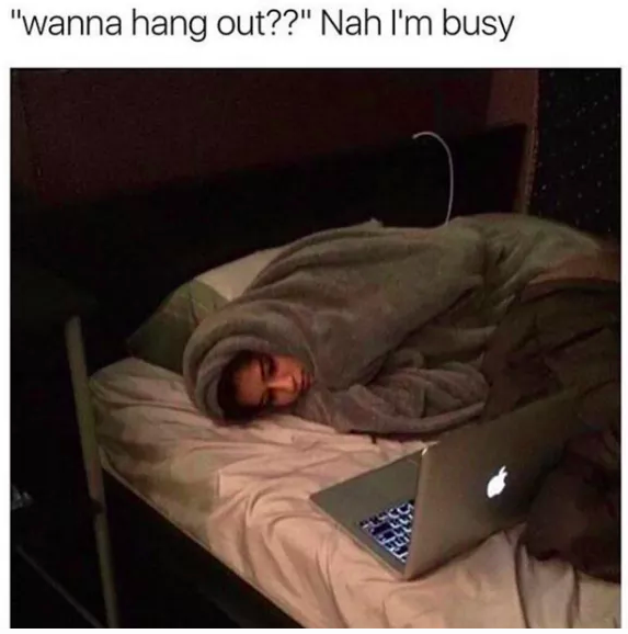 wanna hang out, nah I'm busy