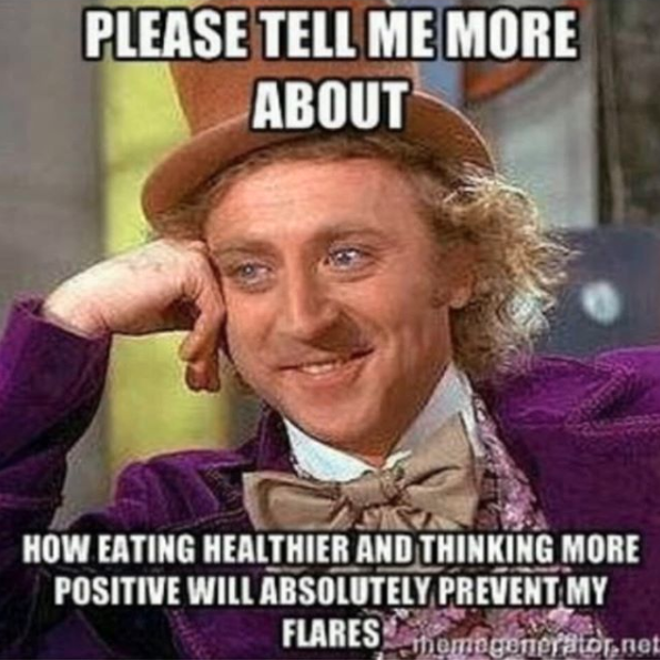 willy wonka meme with caption please tell me more about how eating healthier and thinking more positive will absolutely prevent my flares
