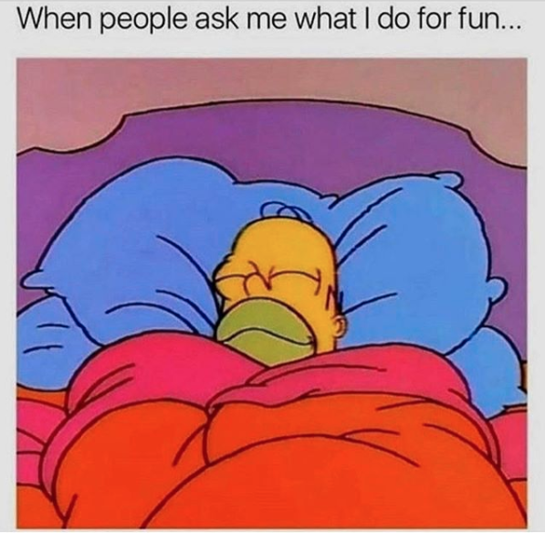 homer simpson sleeping in bed with caption when people ask me what i do for fun