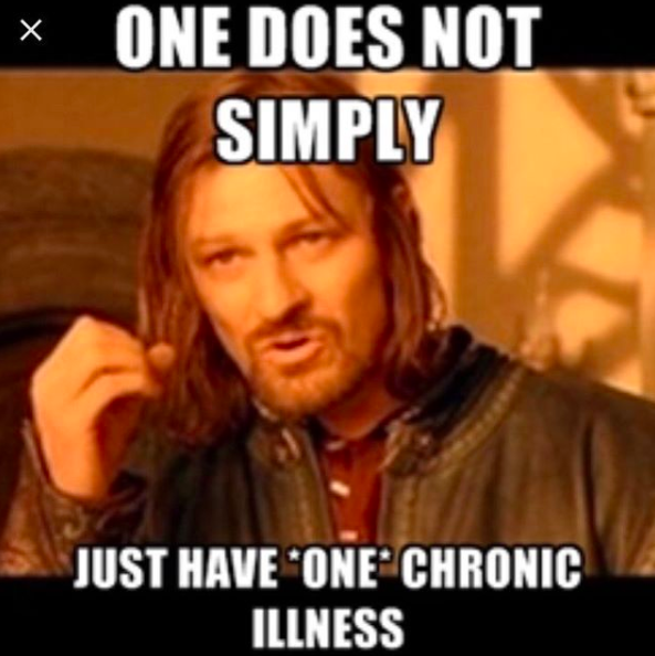 one does not simply just have 'one' chronic illness