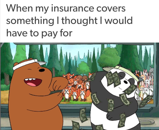 when my insurance covers something I thought I would have to pay for... with two cartoon bears dancing and throwing money around
