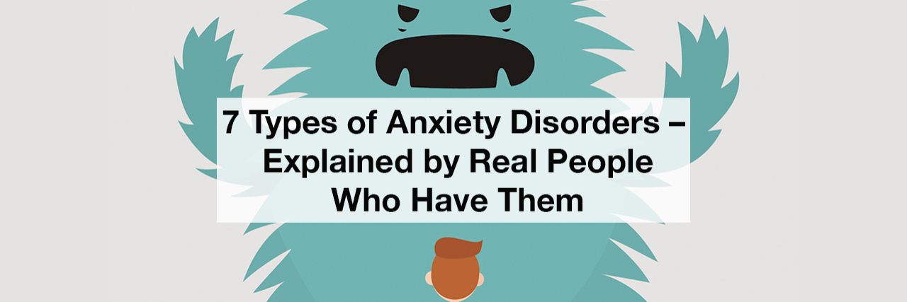 A person looking at a cartoon monster. Text reads: 7 types of anxiety disorders - explained by real people who have them