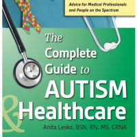 Complete Guide to Autism and Healthcare by Anita Lesko.