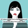 16 'Embarrassing' Parts of Being Young and Chronically Ill We Don't Talk About (2)