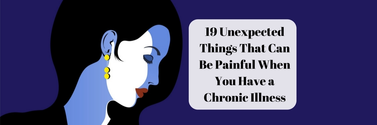 19 Unexpected Things That Can Be Painful When You Have a Chronic Illness