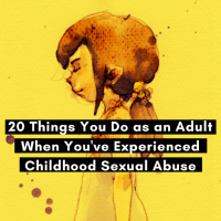 20 Things You Do as an Adult When You've Experienced Childhood Sexual Abuse