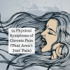 25 Physical Symptoms of Chronic Pain (That Aren't Just Pain)