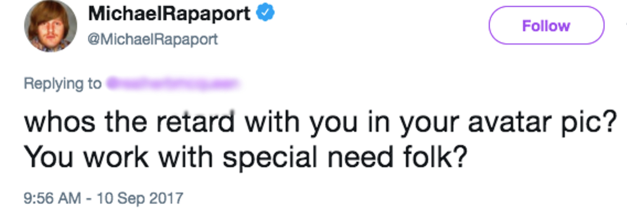 Tweet from Michael Rapaport tweet which reads "whos the retard with you in your avatar pic? You work with special need folk?"