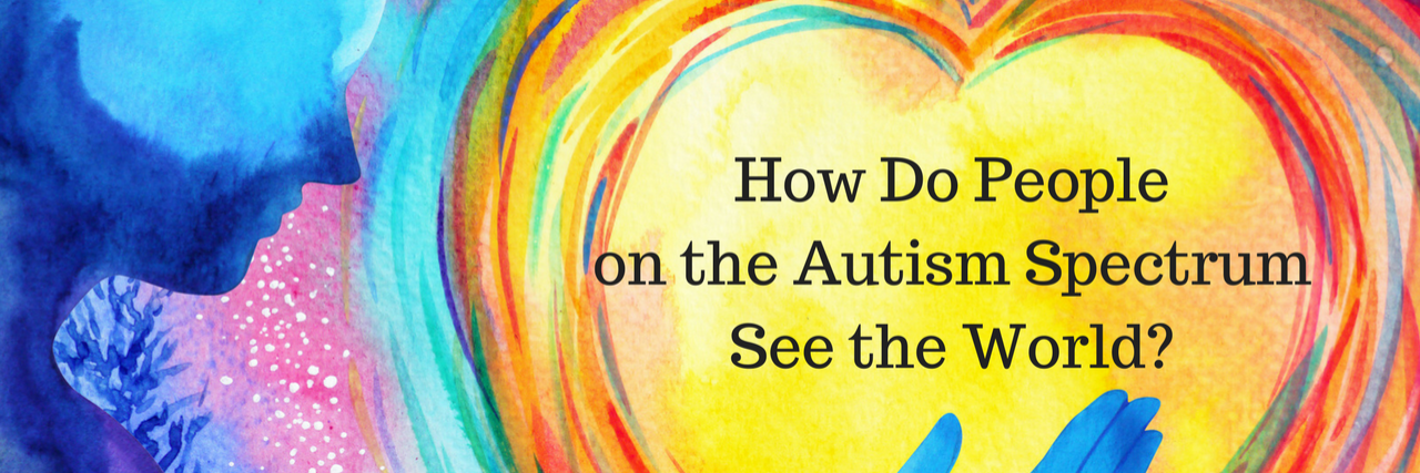 How Do People on the Autism Spectrum See the World?