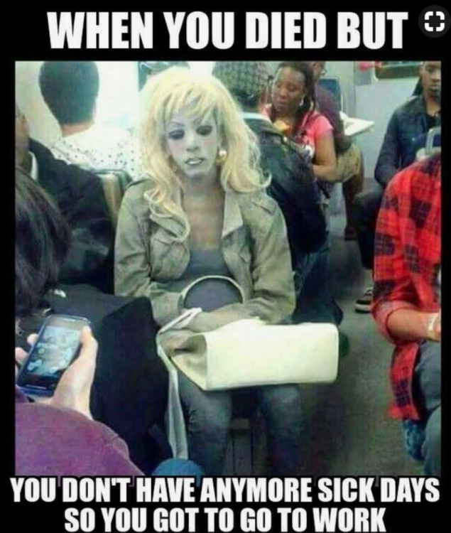 woman looking like zombie on train and text when you died but you dont have any more sick days so you got to go to work