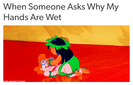 when someone asks why my hands are wet.. with a photo of lilo hitting myrtle from lilo and stitch
