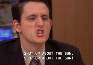 shut up about the sun! shut up about the sun!