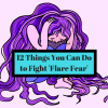 12 Things You Can Do to Fight 'Flare Fear'