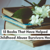 15 Books That Have Helped Childhood Abuse Survivors Heal