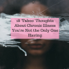 18 'Taboo' Thoughts About Chronic Illness You're Not the Only One Having