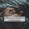22 Surprising Symptoms of Painsomnia