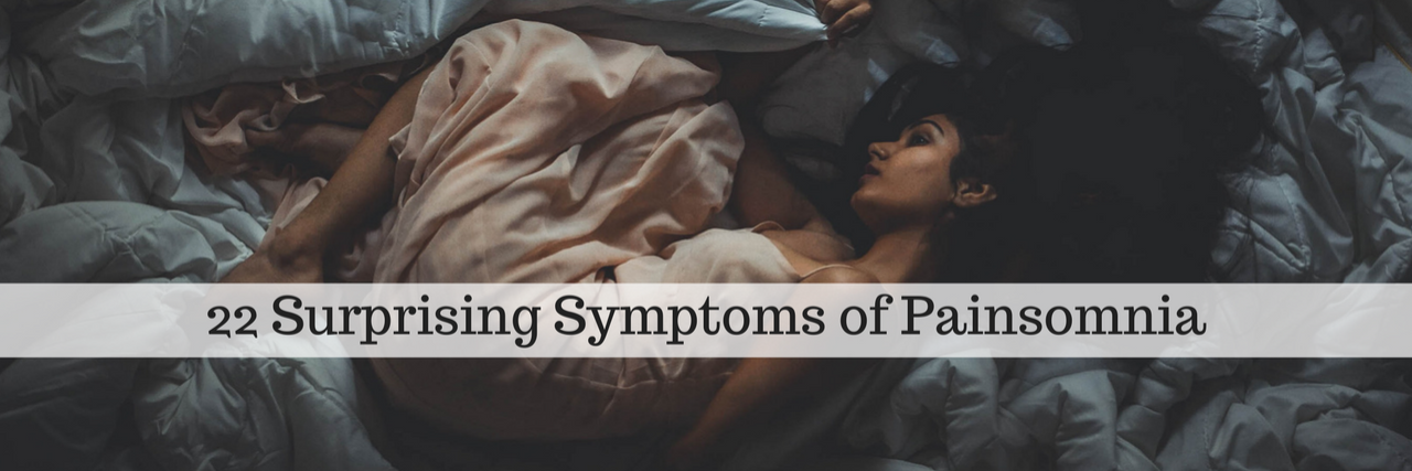 22 Surprising Side Effects of Painsomnia 22 Surprising Symptoms of Painsomnia