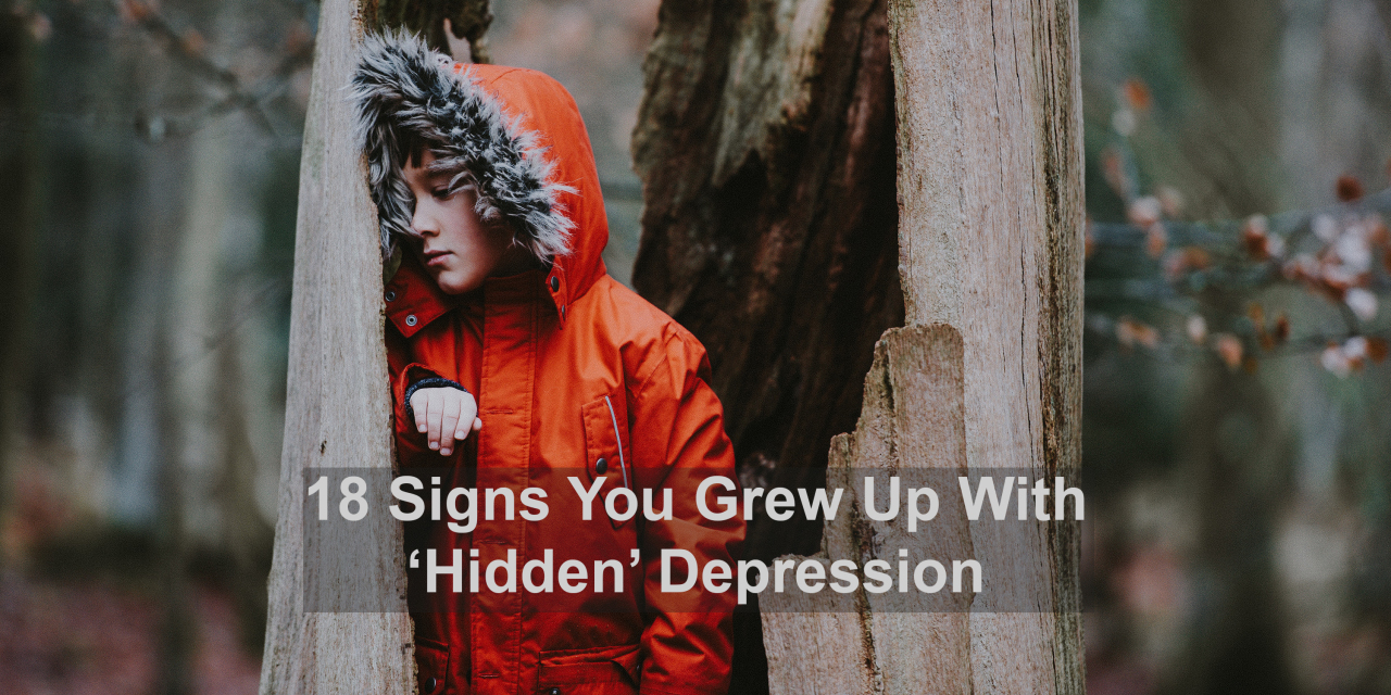 Signs You Grew Up With ‘Hidden’ Depression The Mighty
