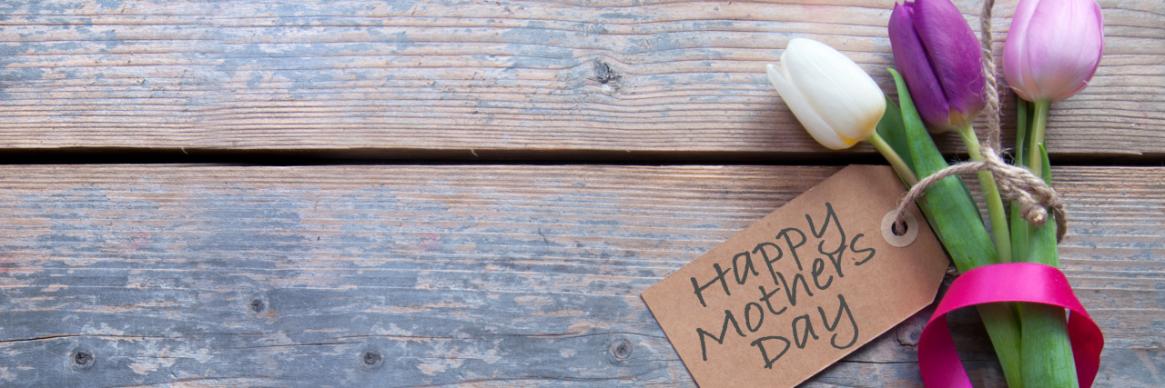 Dear Mom of a Child With a Disability, Happy Mother's Day!