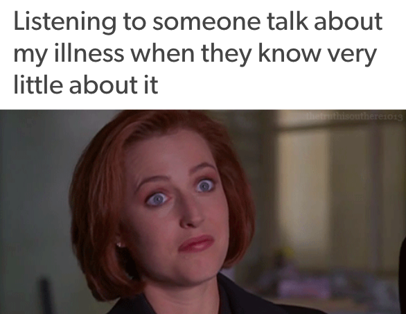 listening to someone talk about my illness when they know very little about it