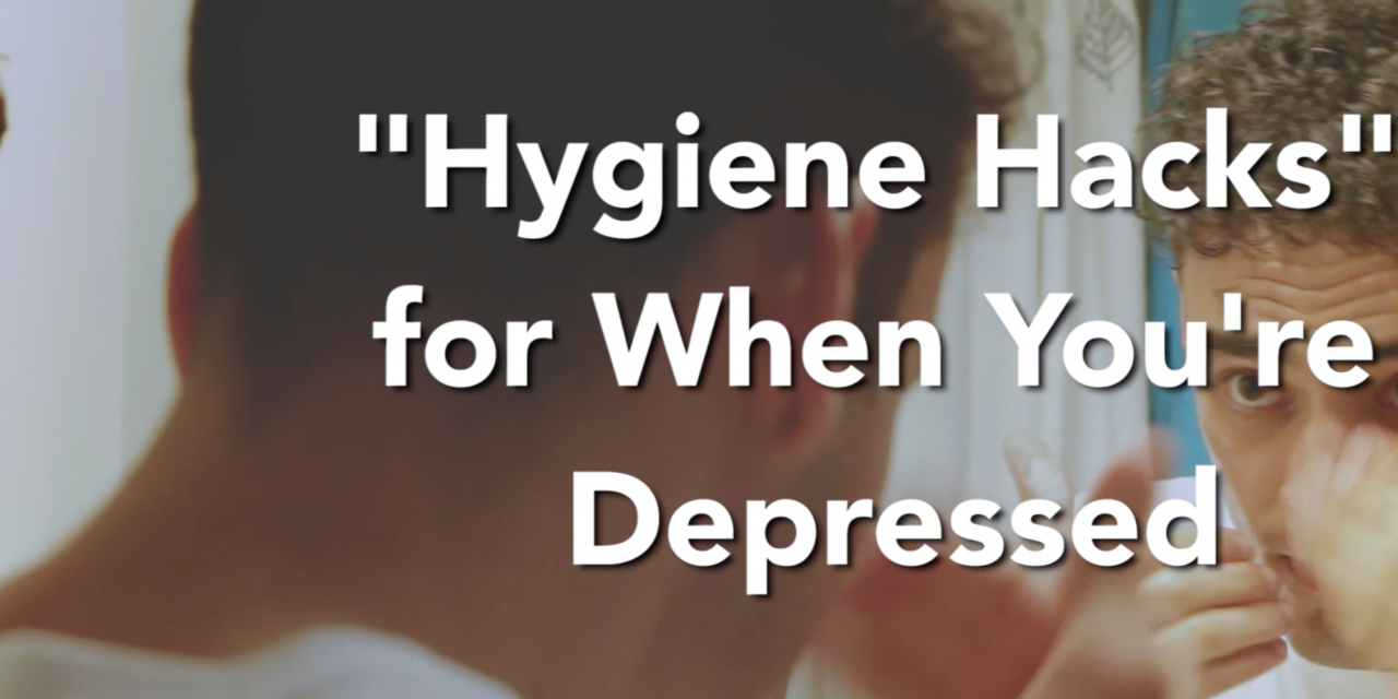 “Hygiene Hacks” for When You’re Depressed The Mighty