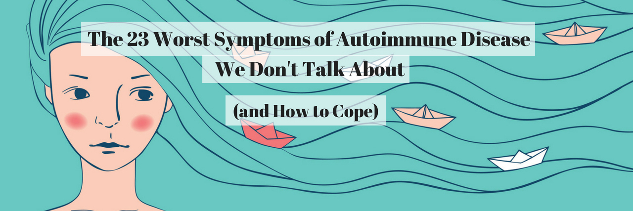 The 23 Worst Symptoms of Autoimmune Disease We Don't Talk About