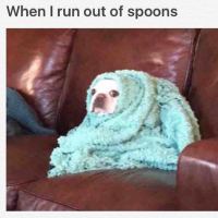 when I run out of spoons