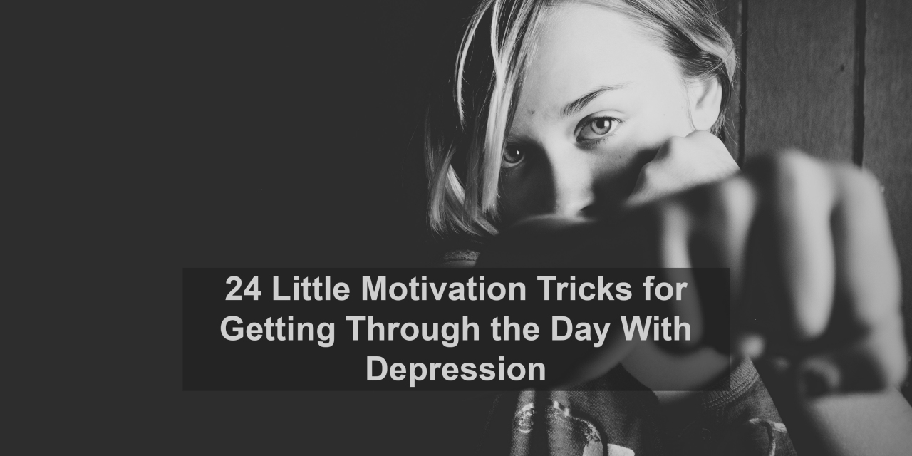 Little Motivation Tricks For Getting Through The Day With Depression