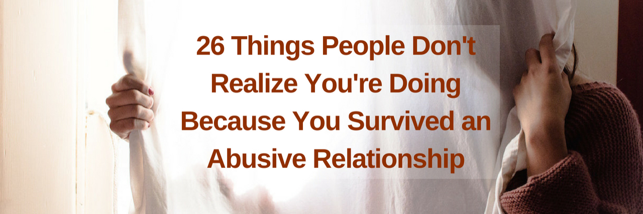 What People Don't Realize You're Doing After an Abusive Relationship A woman hiding behind a curtain. Text reads: 26 Things People Don't Realize You're Doing Because You Survived an Abusive Relationship