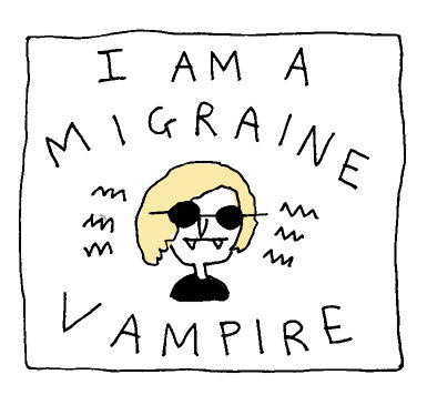 i am a migraine vampire